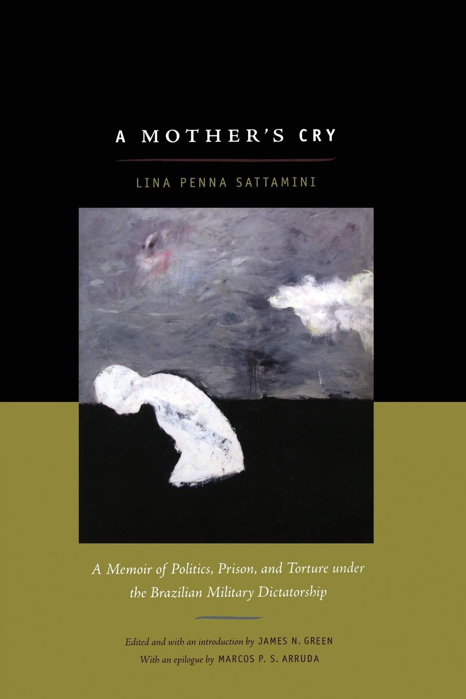 A Mother'S Cry: A Memoir Of Politics, Prison, And Torture Under The Brazilian Military Dictatorship,New