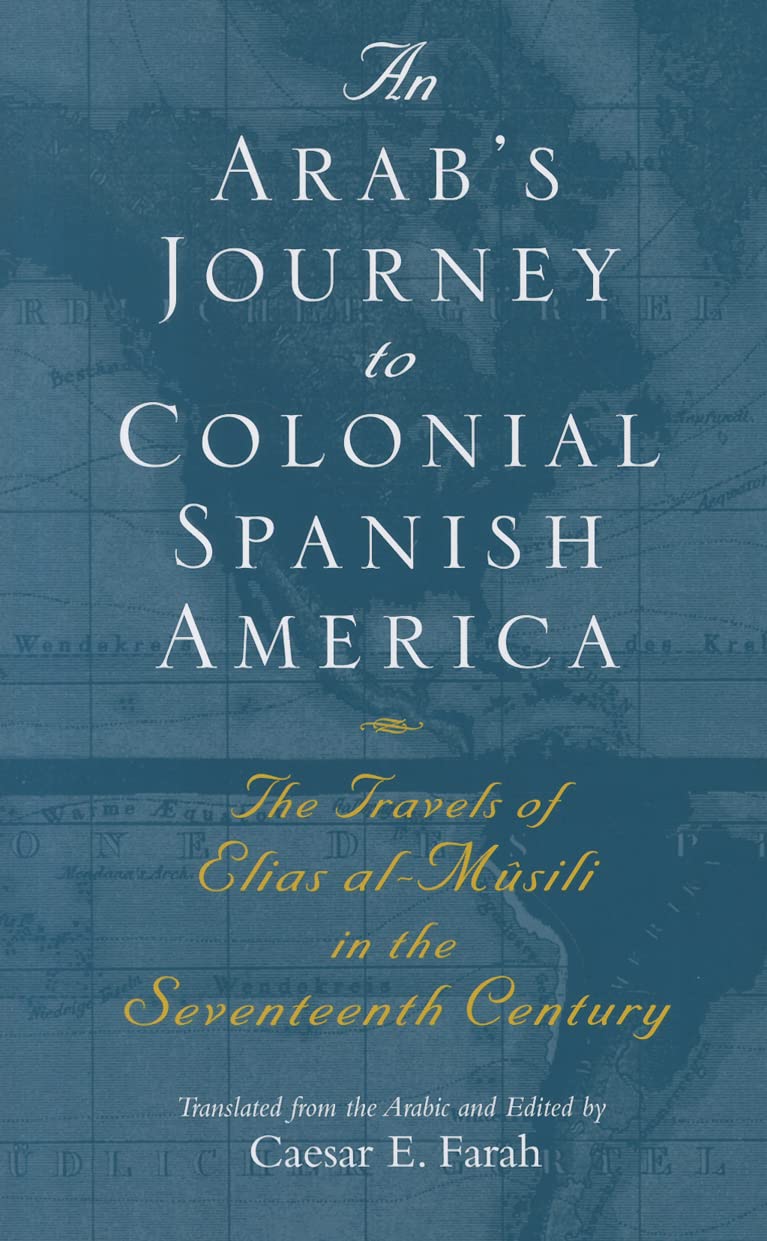 An Arab'S Journey To Colonial Spanish America: The Travels Of Elias Almsili In The Seventeenth Century (Middle East Literature ,Used