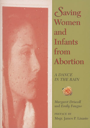 Saving Women And Infants From Abortion: A Dance In The Rain,Used