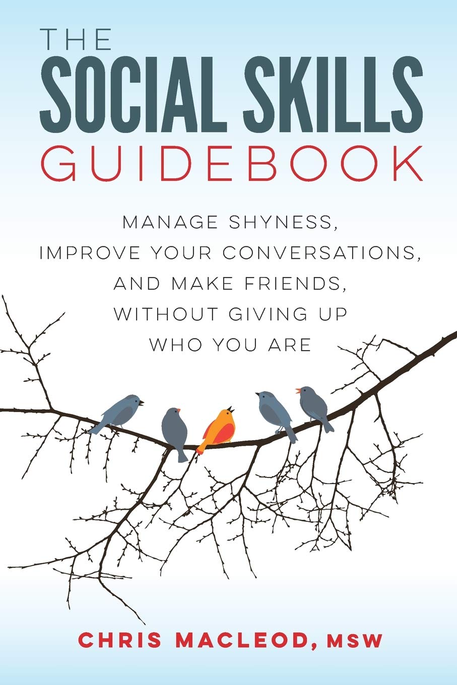 The Social Skills Guidebook: Manage Shyness, Improve Your Conversations, and Make Friends, Without Giving Up Who You Are,New