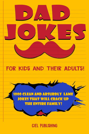 Dad Jokes for Kids and Their Adults! 1000 Clean and Absurdly Lame Jokes that Will Crack Up the Entire Family! (Clean Dad Jokes),Used