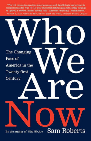 Who We Are Now: The Changing Face Of America In The 21St Century,New
