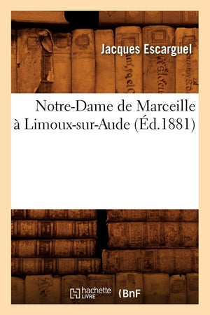 Notredame De Marceille  Limouxsuraude (D.1881) (Histoire) (French Edition),New