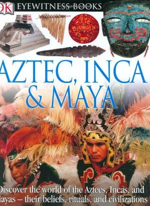 Aztec, Inca, and Maya (DK Eyewitness Books),Used