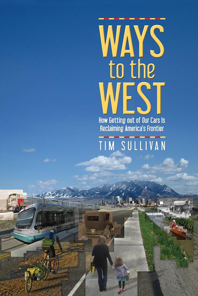 Ways to the West: How Getting Out of Our Cars Is Reclaiming America's Frontier,Used