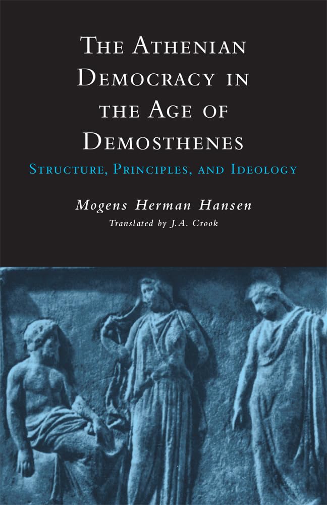 The Athenian Democracy In The Age Of Demosthenes: Structure, Principles, And Ideology,Used