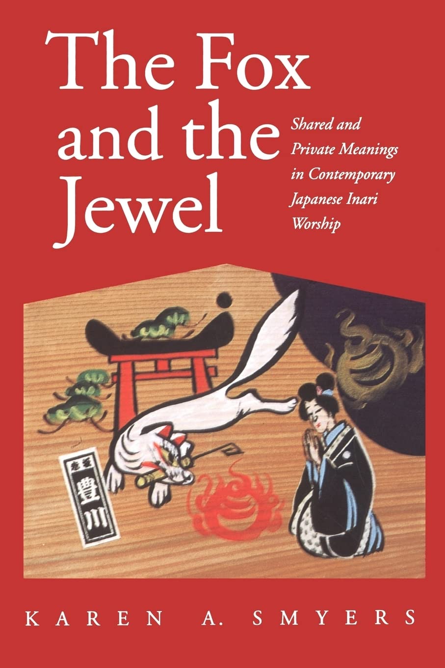 The Fox And The Jewel: Shared And Private Meanings In Contemporary Japanese Inari Worship