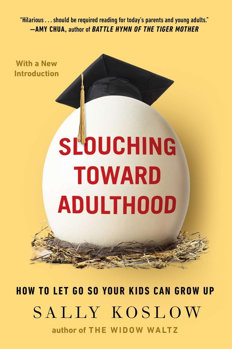 Slouching Toward Adulthood: How to Let Go So Your Kids Can Grow Up,Used