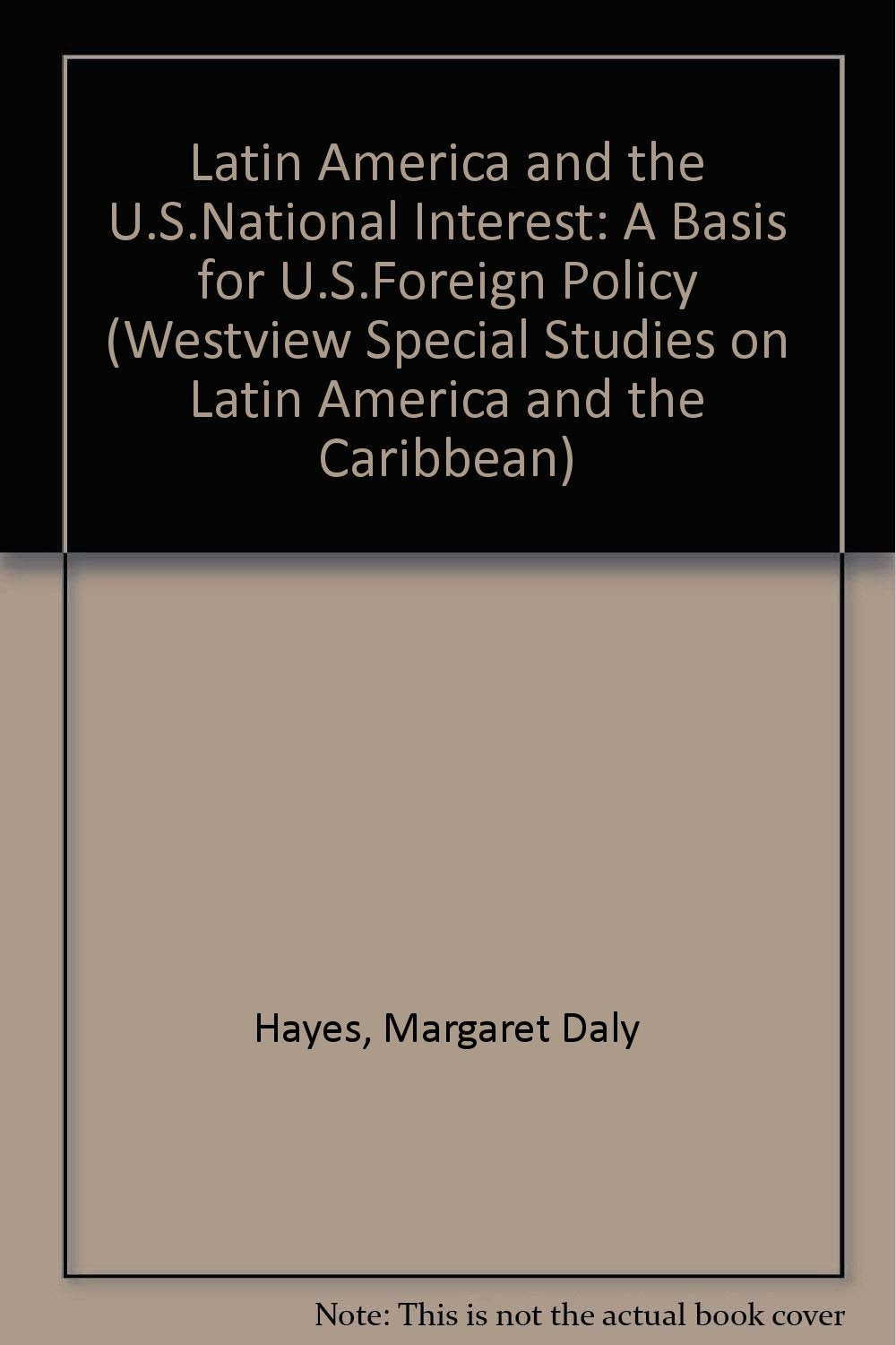 Latin America And The U.s. National Interest: A Basis For U.s. Foreign Policy,Used