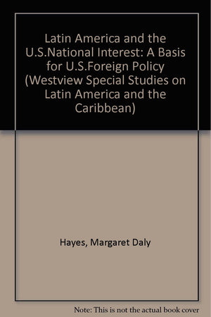 Latin America And The U.s. National Interest: A Basis For U.s. Foreign Policy,Used