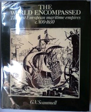The World Encompassed: The First European Maritime Empires, C. 8001650,Used