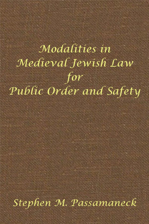 Modalities in Medieval Jewish Law for Public Order and Safety: Hebrew Union College Annual Supplements 6,Used