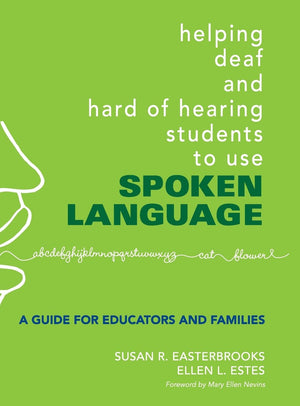 Helping Deaf and Hard of Hearing Students to Use Spoken Language: A Guide for Educators and Families,Used