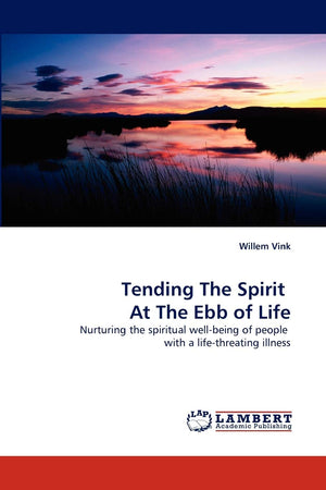 Tending The Spirit At The Ebb of Life: Nurturing the spiritual wellbeing of people with a lifethreating illness,Used