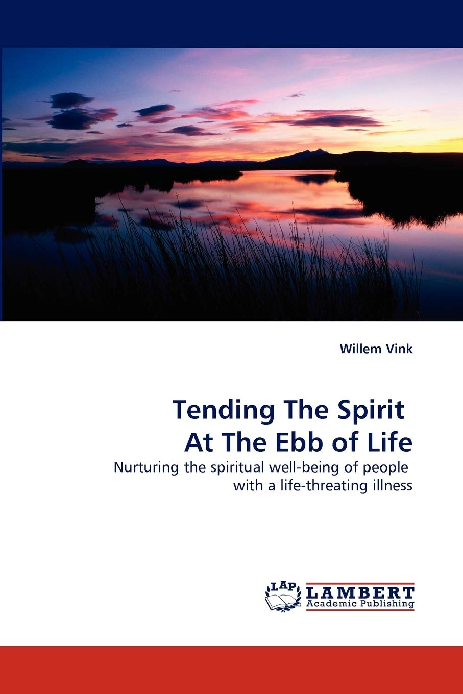 Tending The Spirit At The Ebb of Life: Nurturing the spiritual wellbeing of people with a lifethreating illness,Used