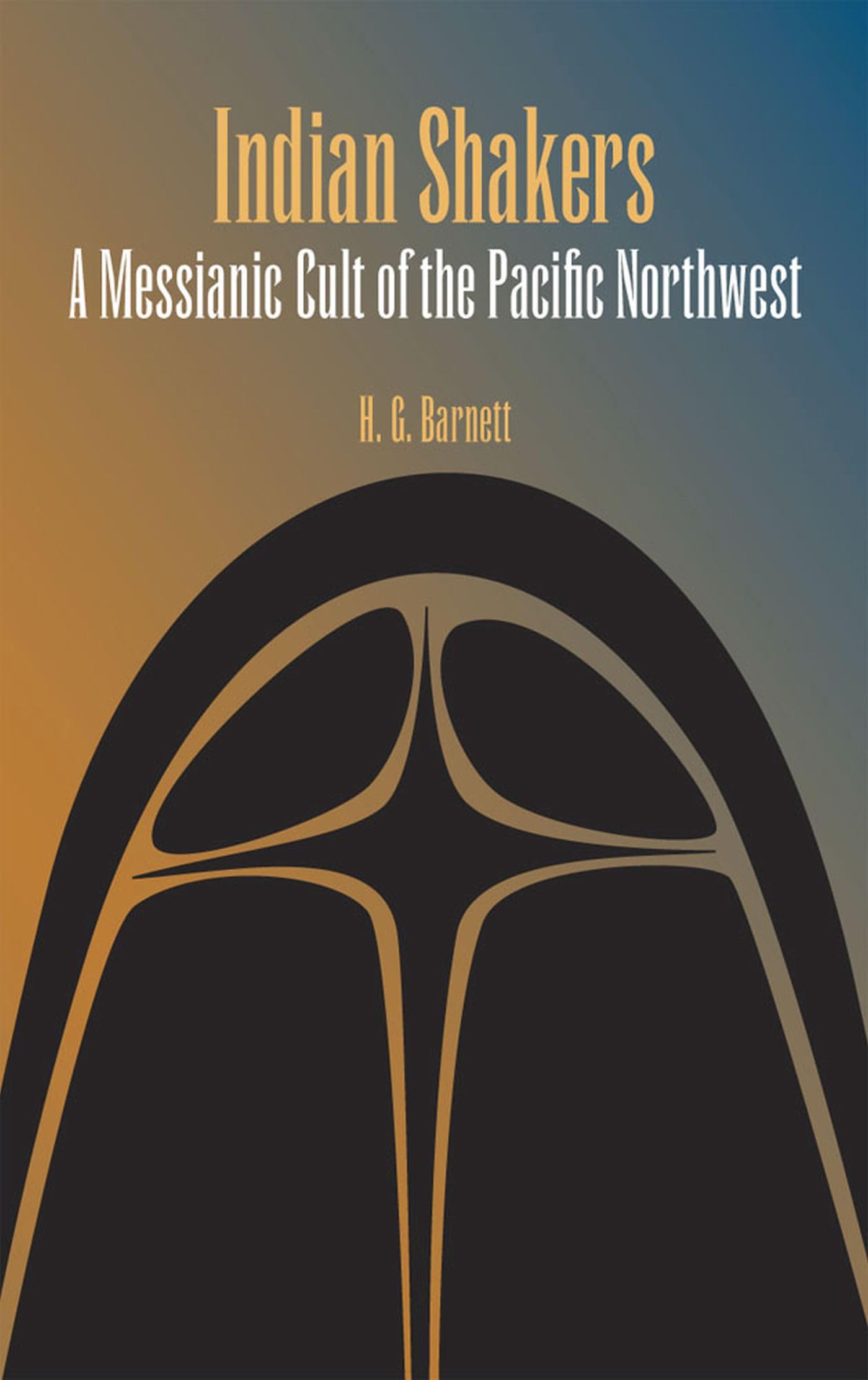 Indian Shakers: A Messianic Cult Of The Pacific Northwest (Arcturus Books Edition,),Used