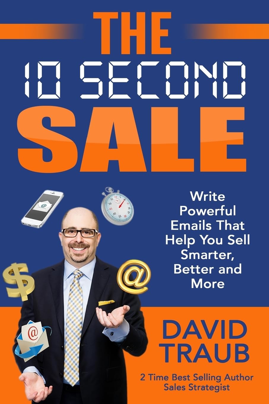 The 10 Second Sale: Write Emails That Help You Sell Smarter, Sell Better, and Sell More,Used