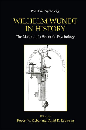 Wilhelm Wundt in History: The Making of a Scientific Psychology (Path in Psychology),Used