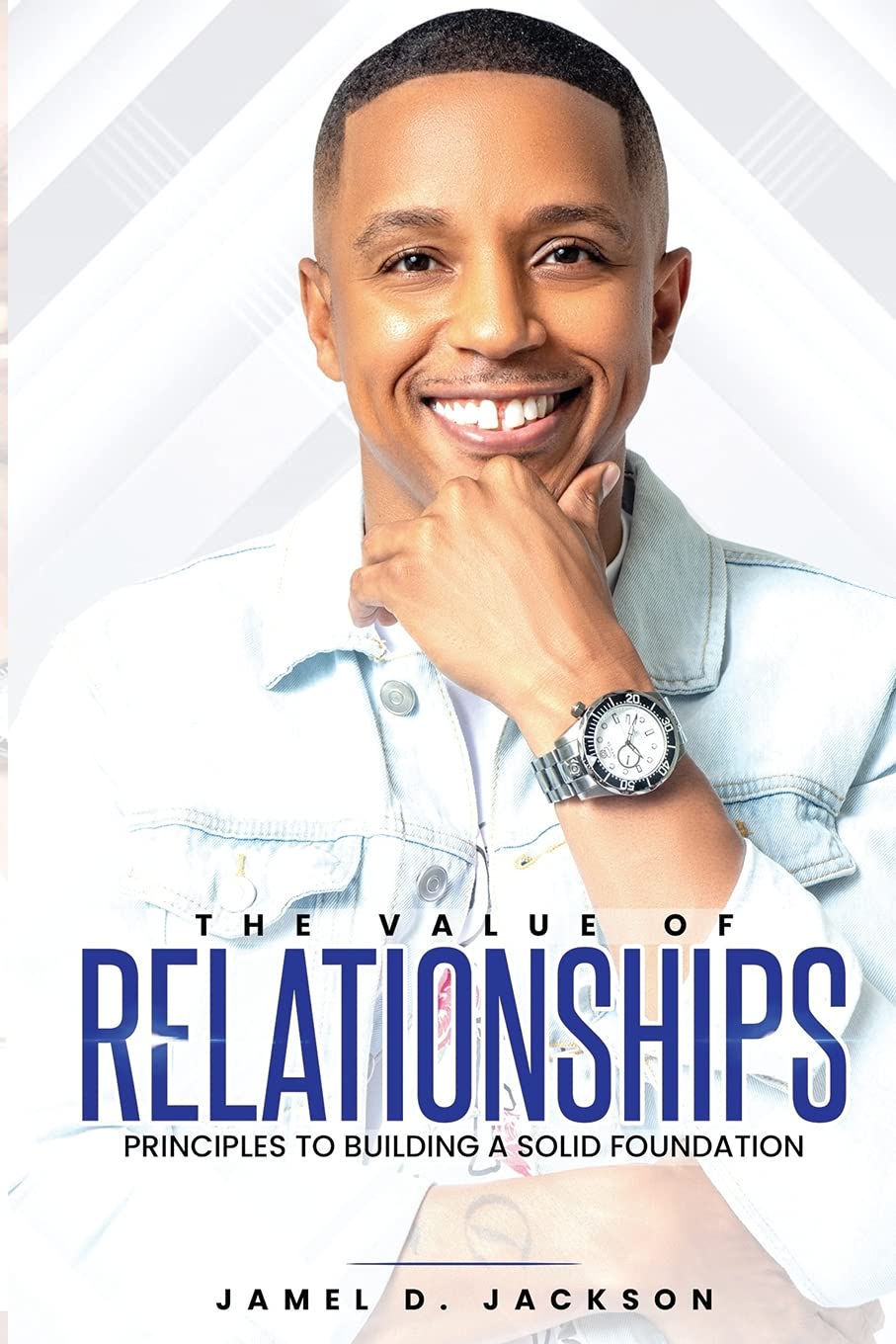 The Value Of Relationships: Principles To Building A Solid Foundation,Used