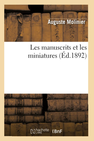 Les Manuscrits Et Les Miniatures (D.1892) (Generalites) (French Edition),New