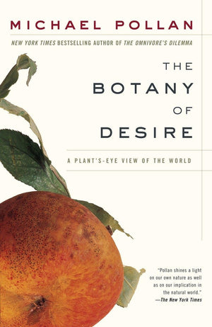 The Botany of Desire: A Plant'sEye View of the World,Used