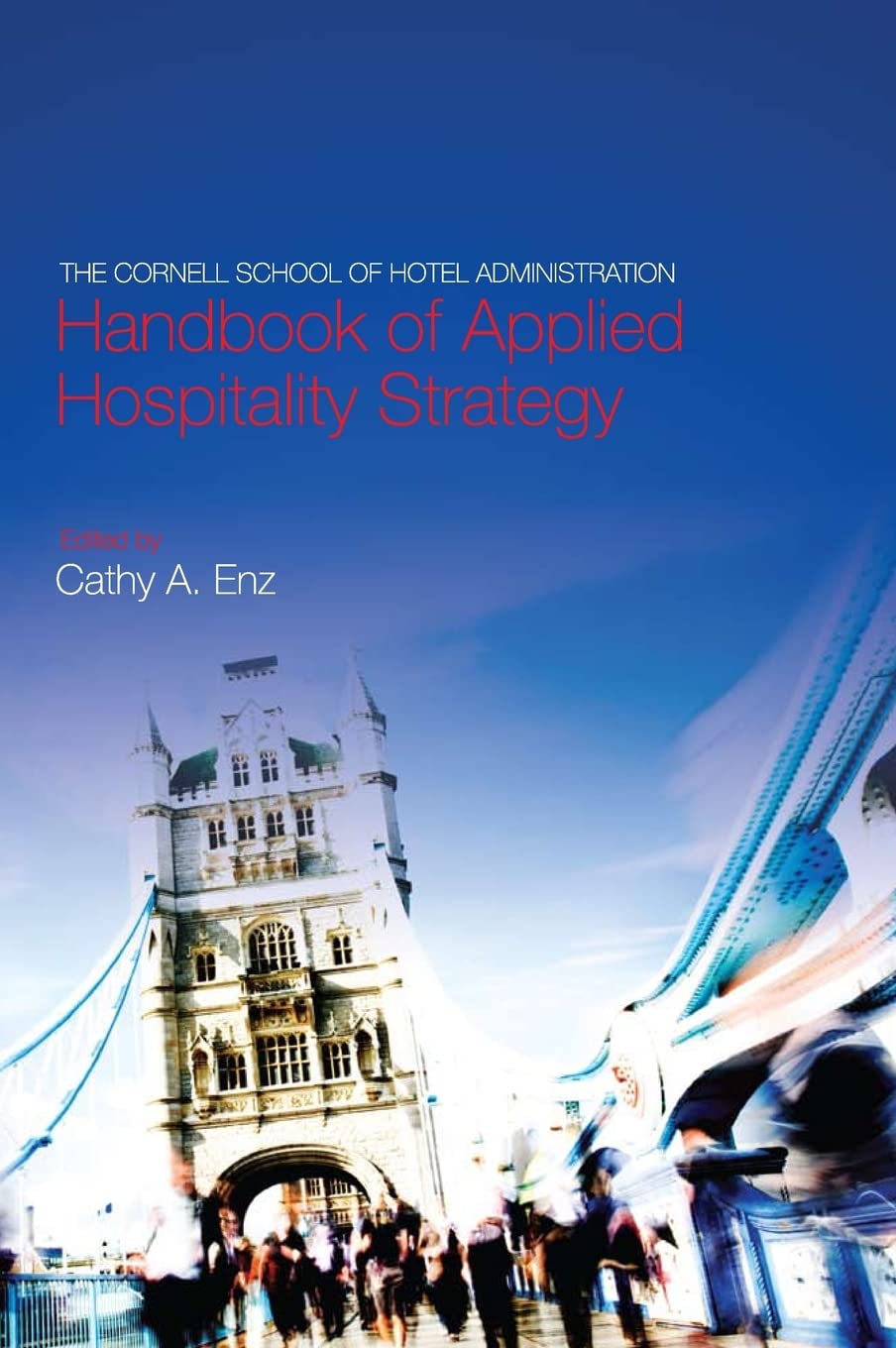 The Cornell School of Hotel Administration Handbook of Applied Hospitality Strategy,Used