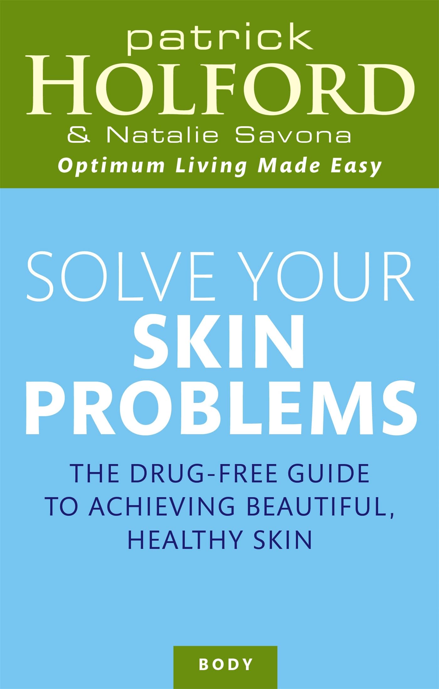 Solve Your Skin Problems: The Drugfree Guide To Achieving Beautiful Healthy Skin (Optimum Nutrition Handbook)