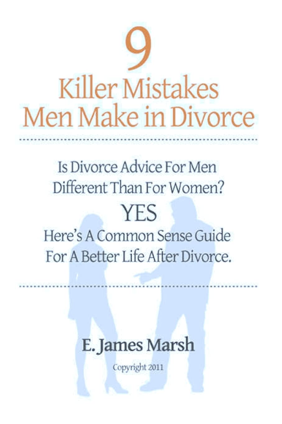 9 Killer Mistakes Men Make In Divorce: Is Divorce Advice For Men Different Than For Women? Yes! Heres A Common Sense Guide For A,Used