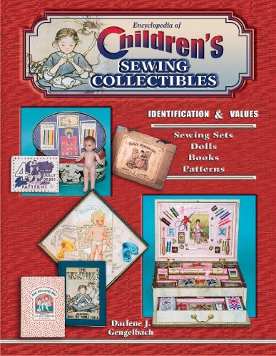 Encyclopedia of Children's Sewing Collectibles, Identification & Values, Sewing Sets, Dolls, Books, Patterns,New