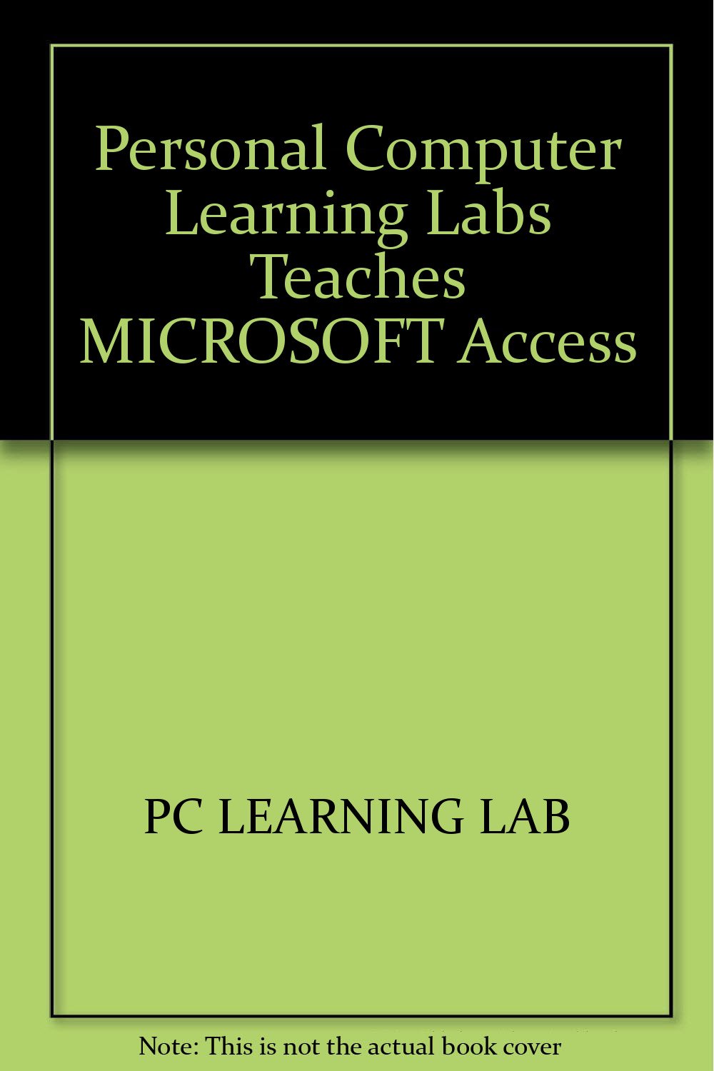 PC Learning Labs Teaches Microsoft Access/Book and Disk,Used