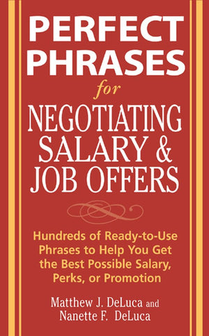 Perfect Phrases for Negotiating Salary and Job Offers: Hundreds of ReadytoUse Phrases to Help You Get the Best Possible Salary,Used