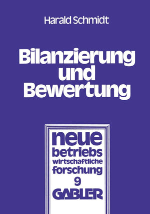 Bilanzierung Und Bewertung: Grundstze Ordnungsmiger Buchfhrung Fr Alle Unternehmen (Neue Betriebswirtschaftliche Forschung (Nbf),Used