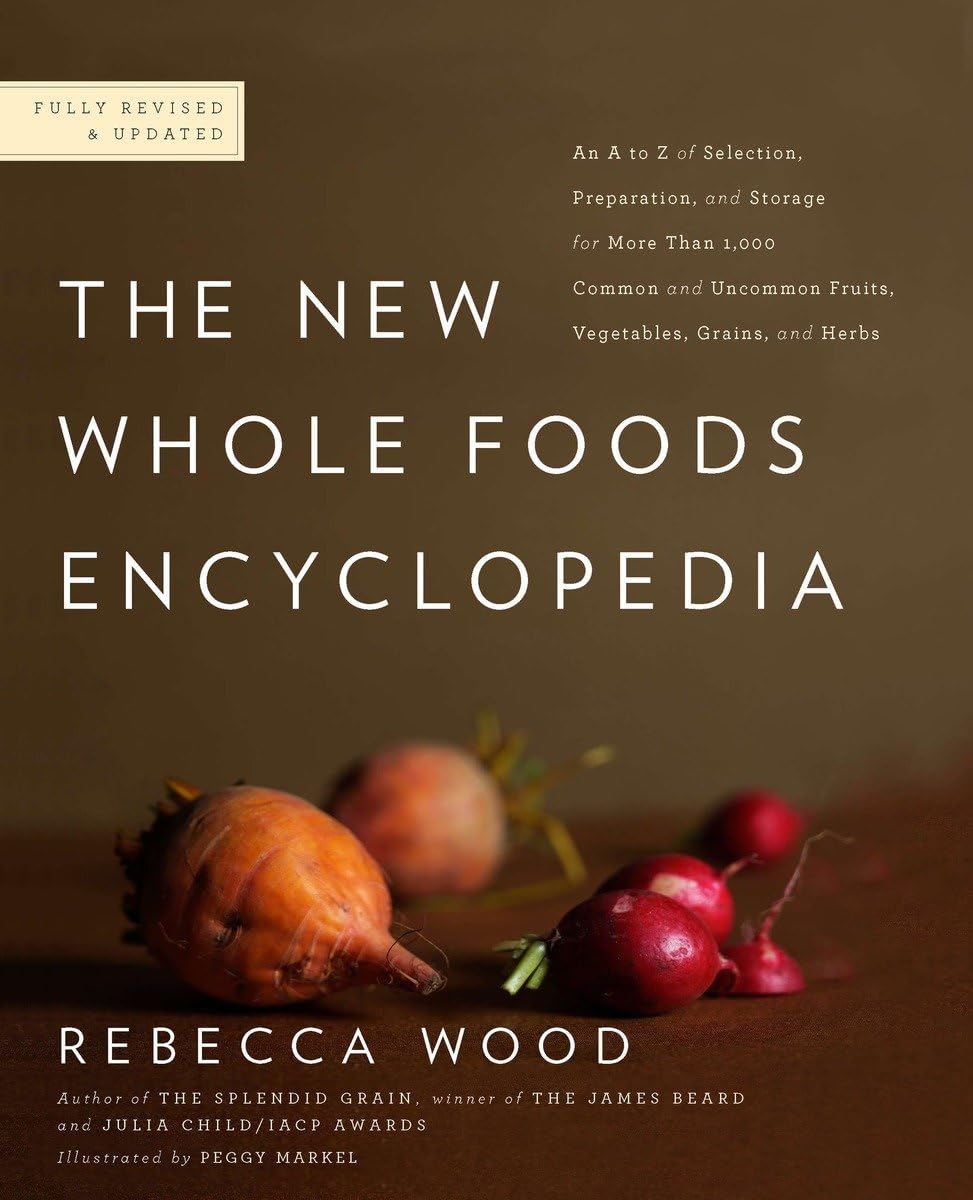 The New Whole Foods Encyclopedia: A Comprehensive Resource For Healthy Eating