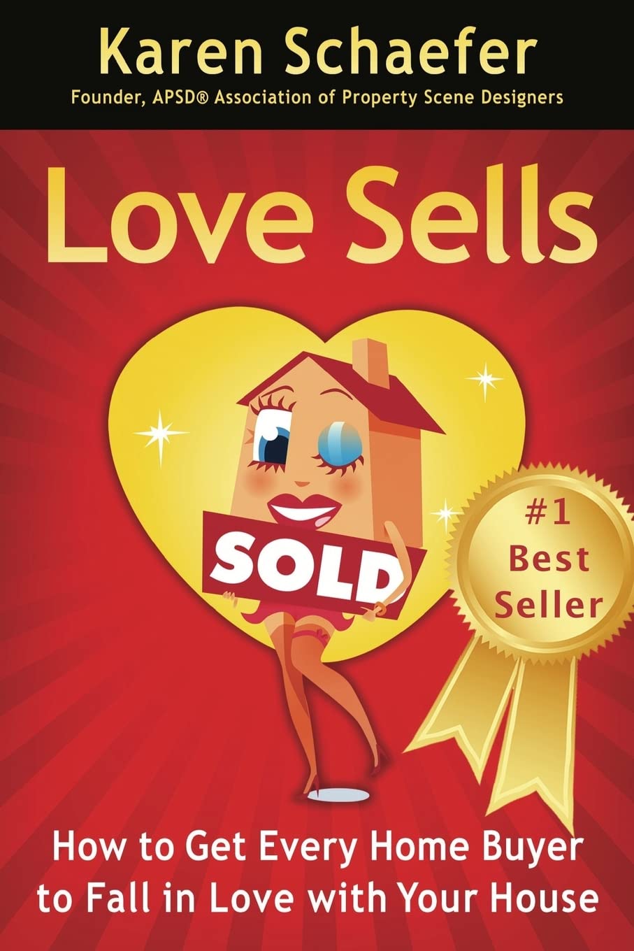 Love Sells: How to Get Every Home Buyer to Fall in Love with Your House,Used