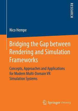Bridging the Gap between Rendering and Simulation Frameworks: Concepts, Approaches and Applications for Modern MultiDomain VR S,Used