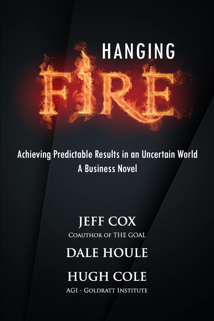 Hanging Fire: Achieving Predictable Results in an Uncertain World,Used