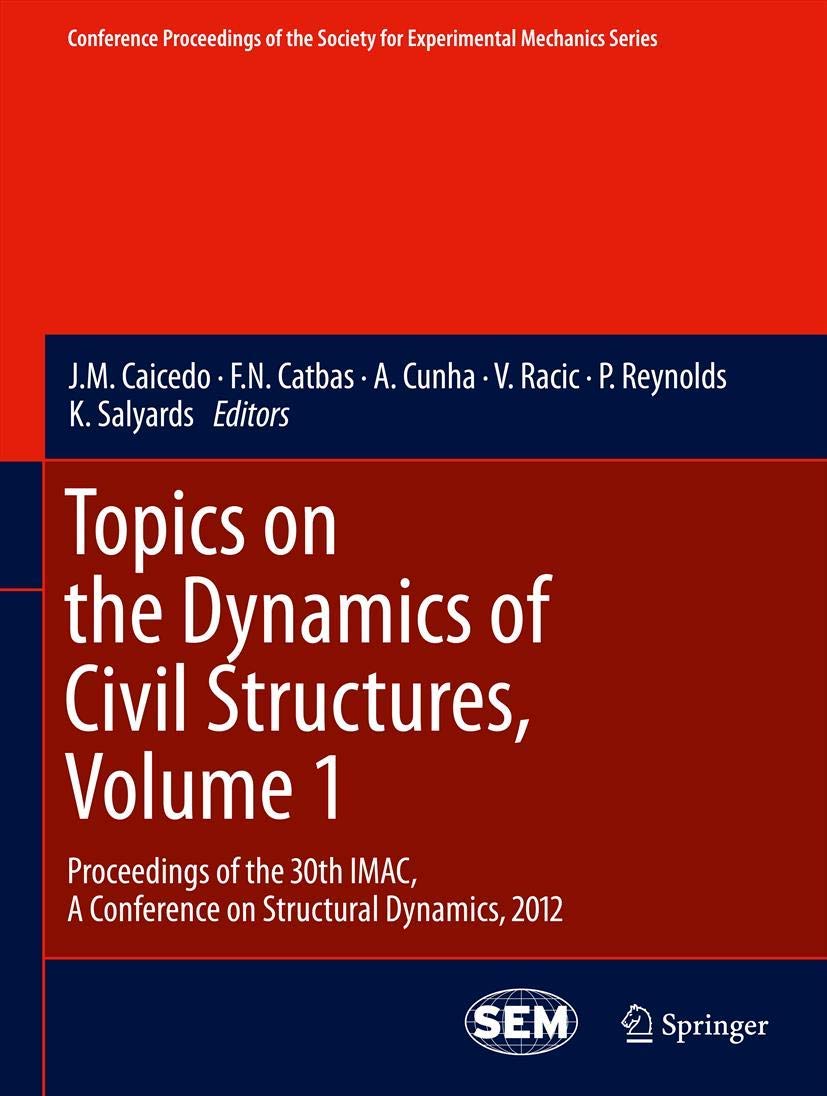 Topics On The Dynamics Of Civil Structures, Volume 1: Proceedings Of The 30Th Imac, A Conference On Structural Dynamics, 2012 (C,Used