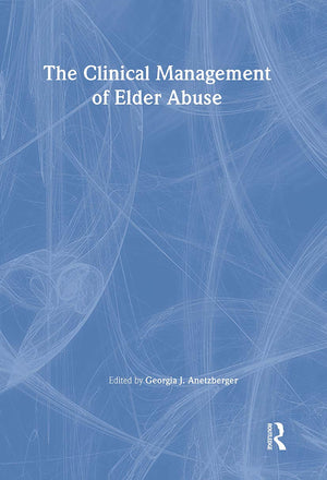 The Clinical Management of Elder Abuse (Clinical Gerontologist),Used