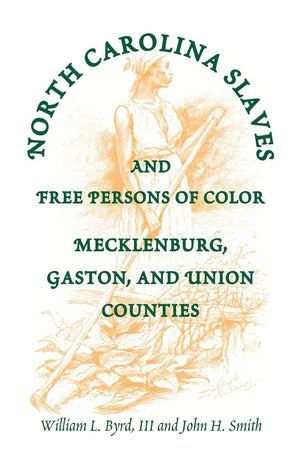 North Carolina Slaves And Free Persons Of Color: Mecklenburg, Gaston, and Union,Used