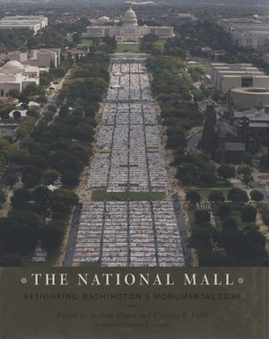 The National Mall: Rethinking Washingtons Monumental Core,Used