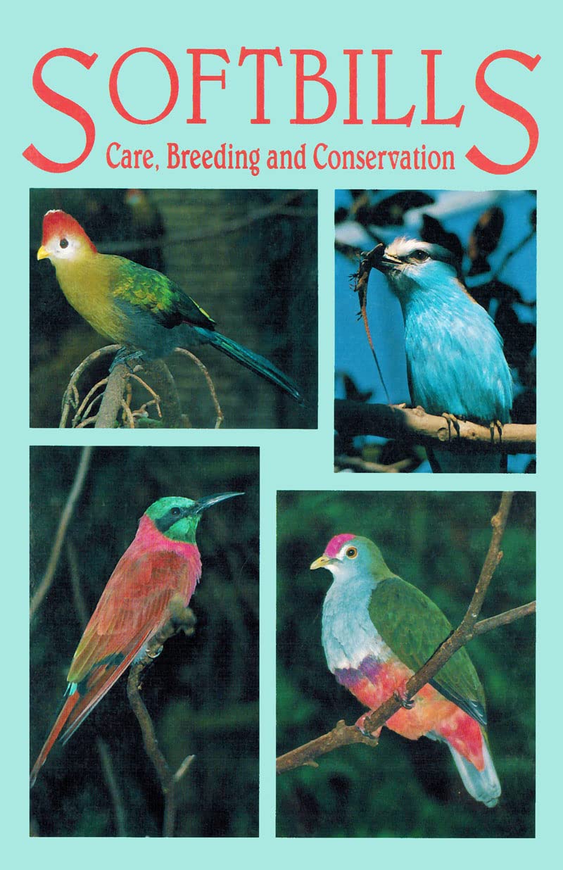 Softbills Care, Breeding and Conservation,New