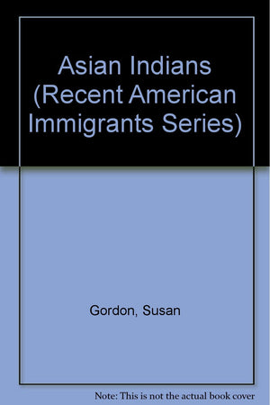 Asian Indians (Recent American Immigrants Series),Used