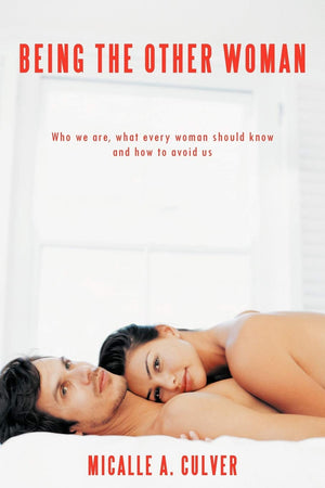 Being The Other Woman: Who We Are, What Every Woman Should Know And How To Avoid Us,Used