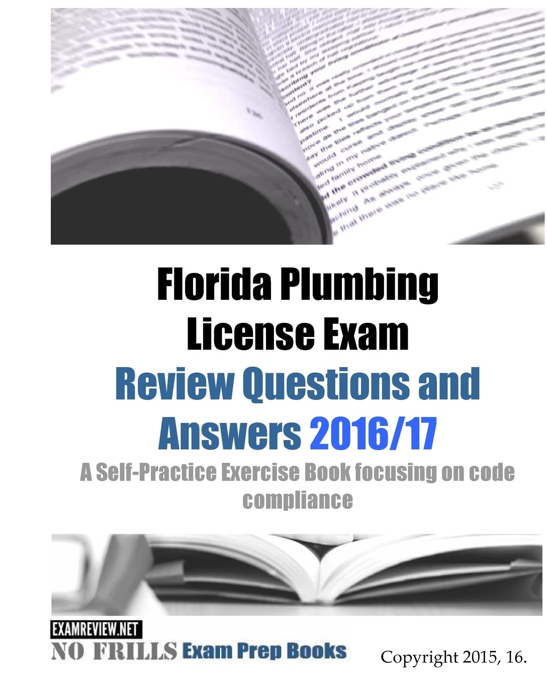 Florida Plumbing License Exam Review Questions and Answers 2016/17: A SelfPractice Exercise Book focusing on code compliance,Used