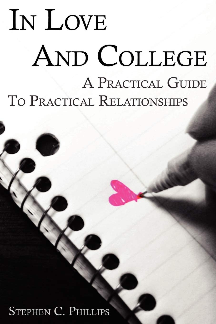 In Love and College: A Practical Guide to Practical Relationships,Used