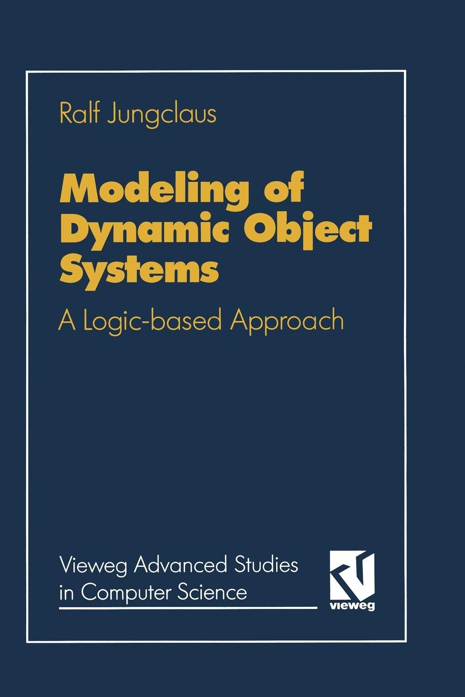Modeling of Dynamic Object Systems: A Logicbased Approach (Vieweg Advanced Studies in Computer Science) (German Edition),Used