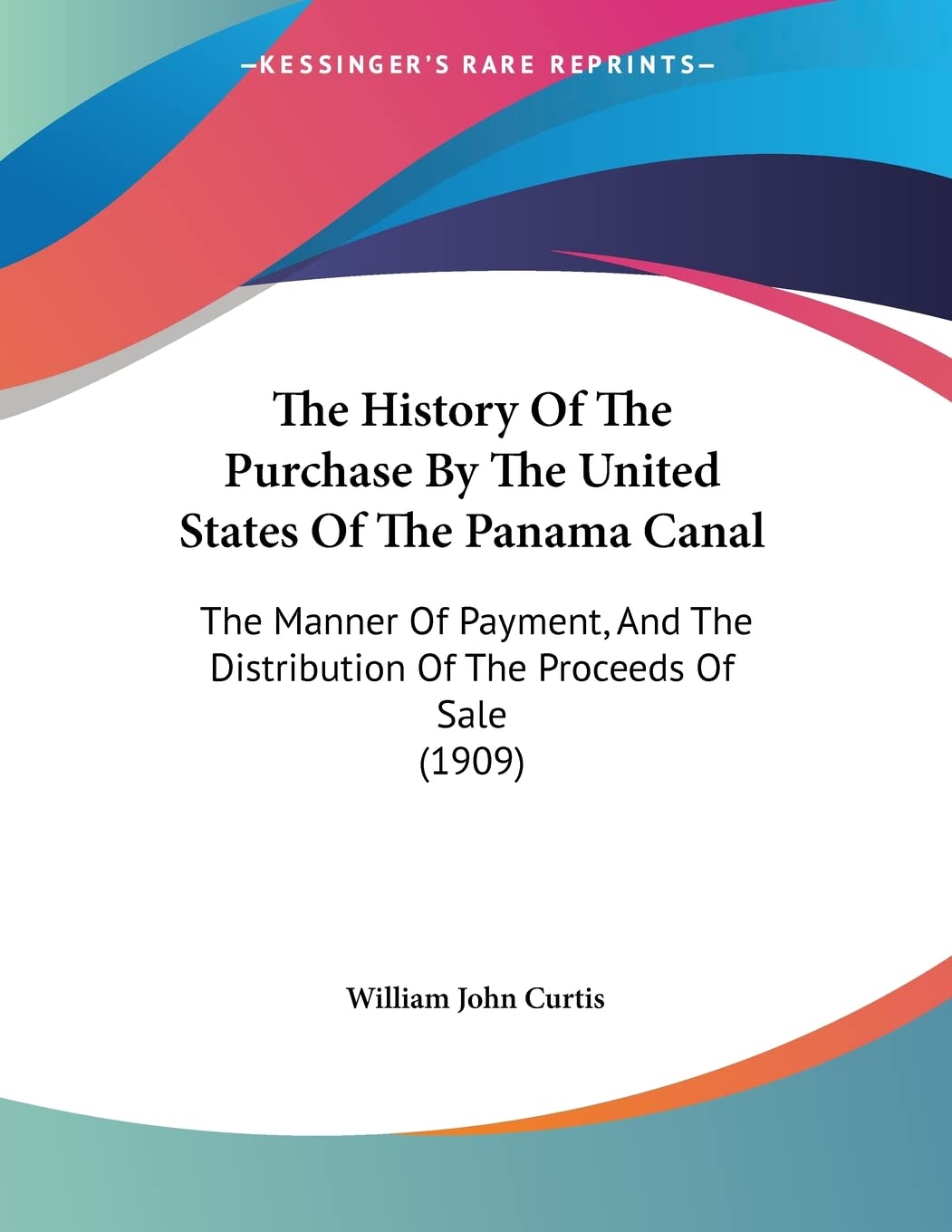 The History Of The Purchase By The United States Of The Panama Canal: The Manner Of Payment, And The Distribution Of The Proceed,New