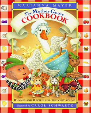 The Mother Goose Cookbook: Rhymes And Recipes For The Very Young,New