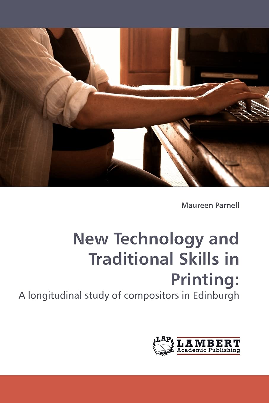 New Technology and Traditional Skills in Printing:: A longitudinal study of compositors in Edinburgh,Used
