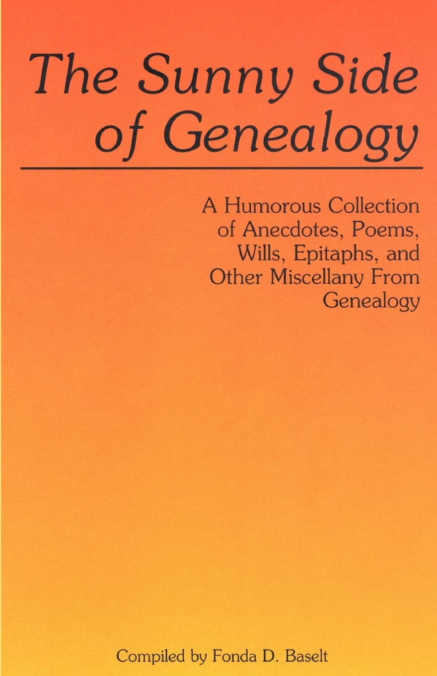 Sunny Side Of Genealogy. A Humorous Collection Of Anecdotes, Poems, Wills, Epitaphs, And Other Miscellany From Genealogy (Repr W,Used